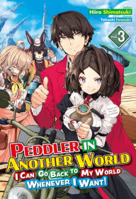 Title: Peddler in Another World: I Can Go Back to My World Whenever I Want! Volume 3, Author: Hiiro Shimotsuki