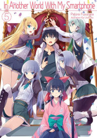 Title: In Another World With My Smartphone: Volume 5 (Light Novel), Author: Patora Fuyuhara