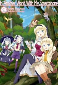 Title: In Another World With My Smartphone: Volume 30 (Light Novel), Author: Patora Fuyuhara