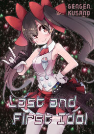 Title: Last and First Idol (Light Novel), Author: Gengen Kusano