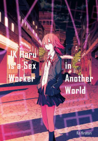 Download android books free JK Haru is a Sex Worker in Another World  (English Edition) by Ko Hiratori, Emily Balistrieri, Aimee Zink