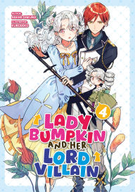 Ebooks to download for free Lady Bumpkin and Her Lord Villain: Volume 4 PDB RTF 9781718351745 by Ageha Sakura, Kurodeko, Vasileios Mousikidis in English