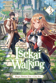Download epub books for nook Isekai Walking: Volume 3 Magic Nation Eva - City Arc by arukuhito, Yu-nit, Elizabeth Ellis 9781718352544 (English literature) 