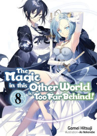 Free downloadable books for ipad The Magic in this Other World is Too Far Behind! Volume 8