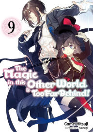 Textbook download bd The Magic in this Other World is Too Far Behind! Volume 9 MOBI iBook