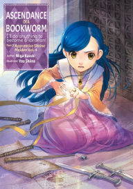 Download free pdf ebooks Ascendance of a Bookworm: Part 2 Volume 4 ePub by Miya Kazuki, You Shiina, Quof