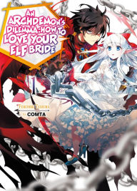 Title: An Archdemon's Dilemma: How to Love Your Elf Bride: Volume 1 (Light Novel), Author: Fuminori Teshima