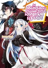 An Archdemon's Dilemma: How to Love Your Elf Bride, Volume 9