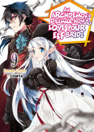 Title: An Archdemon's Dilemma: How to Love Your Elf Bride: Volume 9, Author: Fuminori Teshima