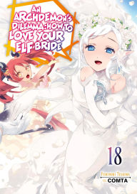 Books in pdf for free download An Archdemon's Dilemma: How to Love Your Elf Bride: Volume 18 (Light Novel) in English