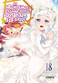Title: An Archdemon's Dilemma: How to Love Your Elf Bride: Volume 18 (Light Novel), Author: Fuminori Teshima