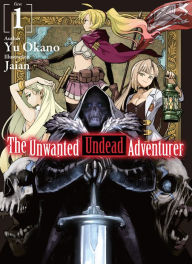 Title: The Unwanted Undead Adventurer (Light Novel), Volume 1, Author: Yu Okano