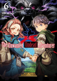 Free download text books The Unwanted Undead Adventurer (Light Novel), Volume 6