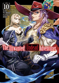The Unwanted Undead Adventurer (Light Novel): Volume 10