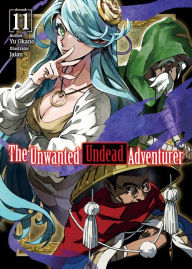 Download free ebooks online for free The Unwanted Undead Adventurer (Light Novel): Volume 11 9781718357501