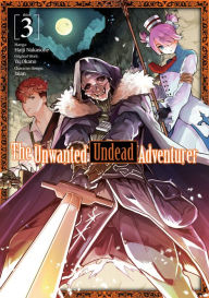 Title: The Unwanted Undead Adventurer Manga, Volume 3, Author: Noah Rozenberg