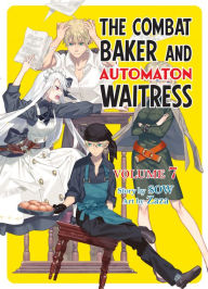 Title: The Combat Baker and Automaton Waitress: Volume 7, Author: SOW