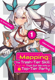 Title: Mapping: The Trash-Tier Skill That Got Me Into a Top-Tier Party: Volume 1, Author: Udon Kamono