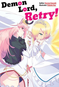 Title: Demon Lord, Retry! Volume 1, Author: Kurone Kanzaki