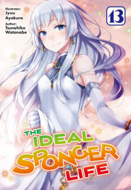 Free audio download books online The Ideal Sponger Life: Volume 13 (Light Novel) in English
