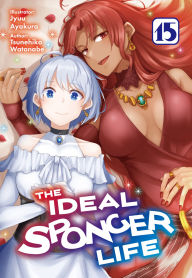 Free and downloadable e-books The Ideal Sponger Life: Volume 15 (Light Novel) by Tsunehiko Watanabe, Jyuu Ayakura, MPT English version