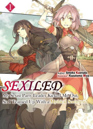 It ebooks download Sexiled: My Sexist Party Leader Kicked Me Out, So I Teamed Up With a Mythical Sorceress! Vol. 1 by Ameko Kaeruda, Kazutomo Miya, Molly Lee