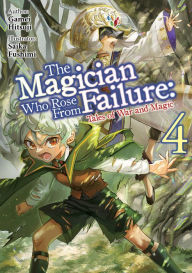 Title: The Magician Who Rose From Failure: Volume 4, Author: Gamei Hitsuji