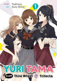 Download kindle books for ipod Yuri Tama: From Third Wheel to Trifecta Volume 1 by toshizou, Kuro Shina, Tristan K. Hill, toshizou, Kuro Shina, Tristan K. Hill (English Edition) 9781718370227 