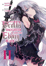 Title: Death's Daughter and the Ebony Blade: Volume 2, Author: Maito Ayamine