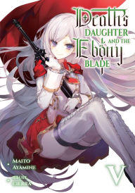 Free audio downloads of books Death's Daughter and the Ebony Blade: Volume 5 9781718370609 in English by Maito Ayamine, Cierra, Sylvia Gallagher, Maito Ayamine, Cierra, Sylvia Gallagher