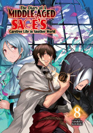 Title: The Diary of a Middle-Aged Sage's Carefree Life in Another World: Volume 8, Author: Kotobuki Yasukiyo