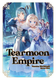 Title: Tearmoon Empire: Volume 5 (Light Novel), Author: Nozomu Mochitsuki