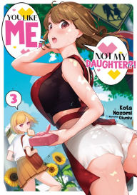 Download free ebooks in pdf form You Like Me, Not My Daughter?! Volume 3 (Light Novel)  (English literature) by Kota Nozomi, Giuniu, sachi salehi 9781718377882
