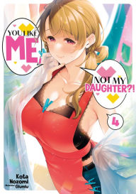 Textbooks for digital download You Like Me, Not My Daughter?! Volume 4 (Light Novel) ePub