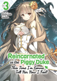 Download books in pdf format for free Reincarnated as the Piggy Duke: This Time I'm Gonna Tell Her How I Feel! Volume 3 English version 9781718378025 DJVU by 