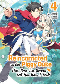 Ebooks free download deutsch epub Reincarnated as the Piggy Duke: This Time I'm Gonna Tell Her How I Feel! Volume 4 FB2 iBook RTF 9781718378049