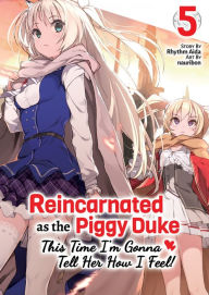 Download book isbn number Reincarnated as the Piggy Duke: This Time I'm Gonna Tell Her How I Feel! Volume 5 9781718378063