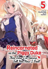 Ebook german download Reincarnated as the Piggy Duke: This Time I'm Gonna Tell Her How I Feel! Volume 5 9781718378063 by Rhythm Aida, nauribon, Zihan Gao (English Edition)