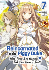 Best audio book to download Reincarnated as the Piggy Duke: This Time Im Gonna Tell Her How I Feel! Volume 7 RTF PDB DJVU English version by Rhythm Aida, nauribon, Zihan Gao, Rhythm Aida, nauribon, Zihan Gao 9781718378100