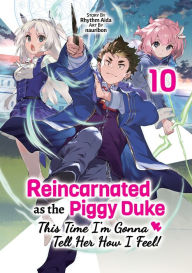 Free online downloadable audio books Reincarnated as the Piggy Duke: This Time I'm Gonna Tell Her How I Feel! Volume 10 by Rhythm Aida, nauribon, Zihan Gao, Rhythm Aida, nauribon, Zihan Gao 9781718378162 CHM PDB (English literature)