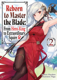 Pdb ebooks free download Reborn to Master the Blade: From Hero-King to Extraordinary Squire Volume 2 by  9781718378506