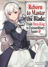 Online book downloader from google books Reborn to Master the Blade: From Hero-King to Extraordinary Squire (English literature)