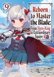 Free it ebook downloads pdf Reborn to Master the Blade: From Hero-King to Extraordinary Squire Volume 9