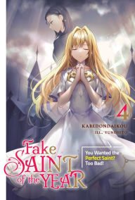Open source ebooks free download Fake Saint of the Year: You Wanted the Perfect Saint? Too Bad! Volume 4 