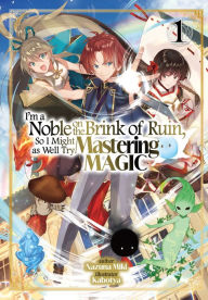 Free kindle downloads new books I'm a Noble on the Brink of Ruin, So I Might as Well Try Mastering Magic: Volume 1 (English Edition) PDB 9781718379671 by Nazuna Miki, Kabotya, Joey Antonio