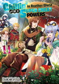 Free downloads of ebooks for blackberry Chillin' in Another World with Level 2 Super Cheat Powers: Volume 11 (Light Novel)