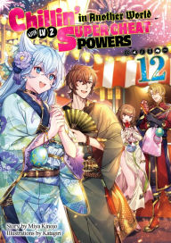 Read books online for free to download Chillin' in Another World with Level 2 Super Cheat Powers: Volume 12 (Light Novel)