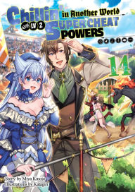 Online source free ebooks download Chillin' in Another World with Level 2 Super Cheat Powers: Volume 14 (Light Novel) 9781718380240 by Miya Kinojo, Katagiri, Meteora 