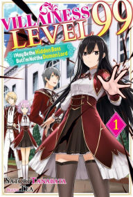 Villainess Level 99: I May Be the Hidden Boss but I'm Not the Demon Lord Act 1 (Light Novel)