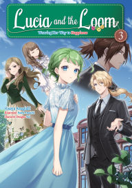 Lucia and the Loom: Weaving Her Way to Happiness Volume 3